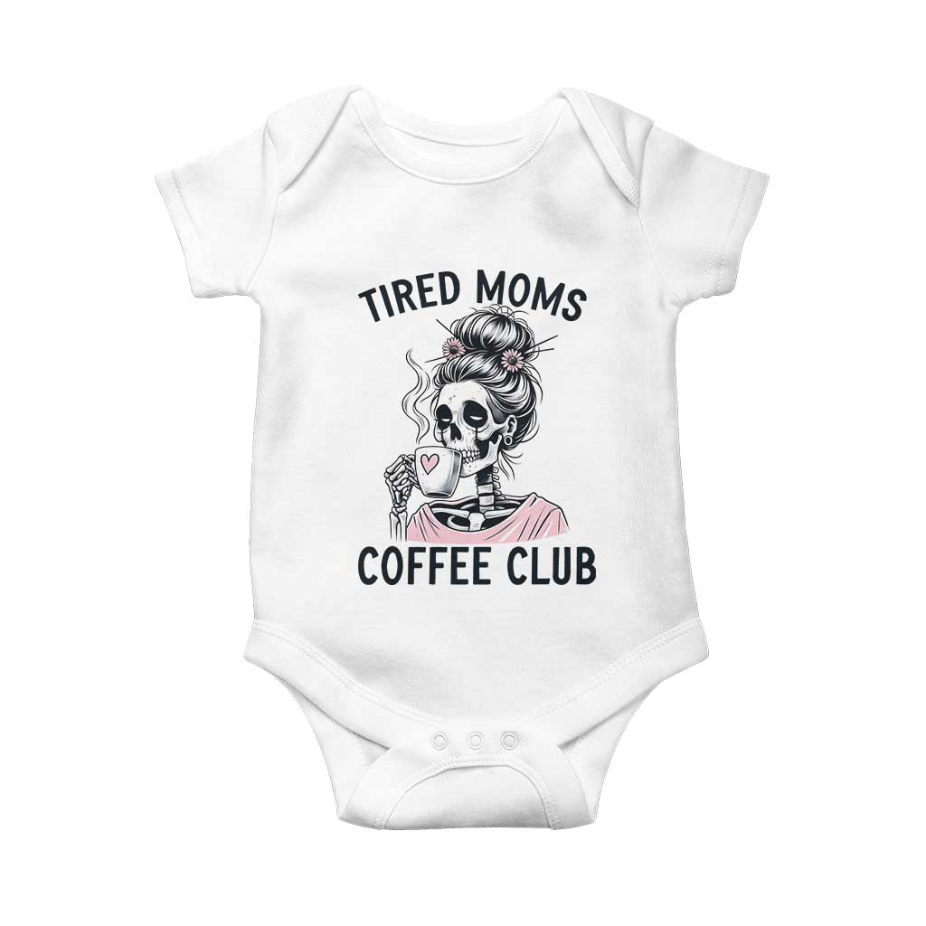 Tired Moms Coffee Club Baby Onesie Funny Skeleton Drinking Coffee Lover TS14 White Print Your Wear
