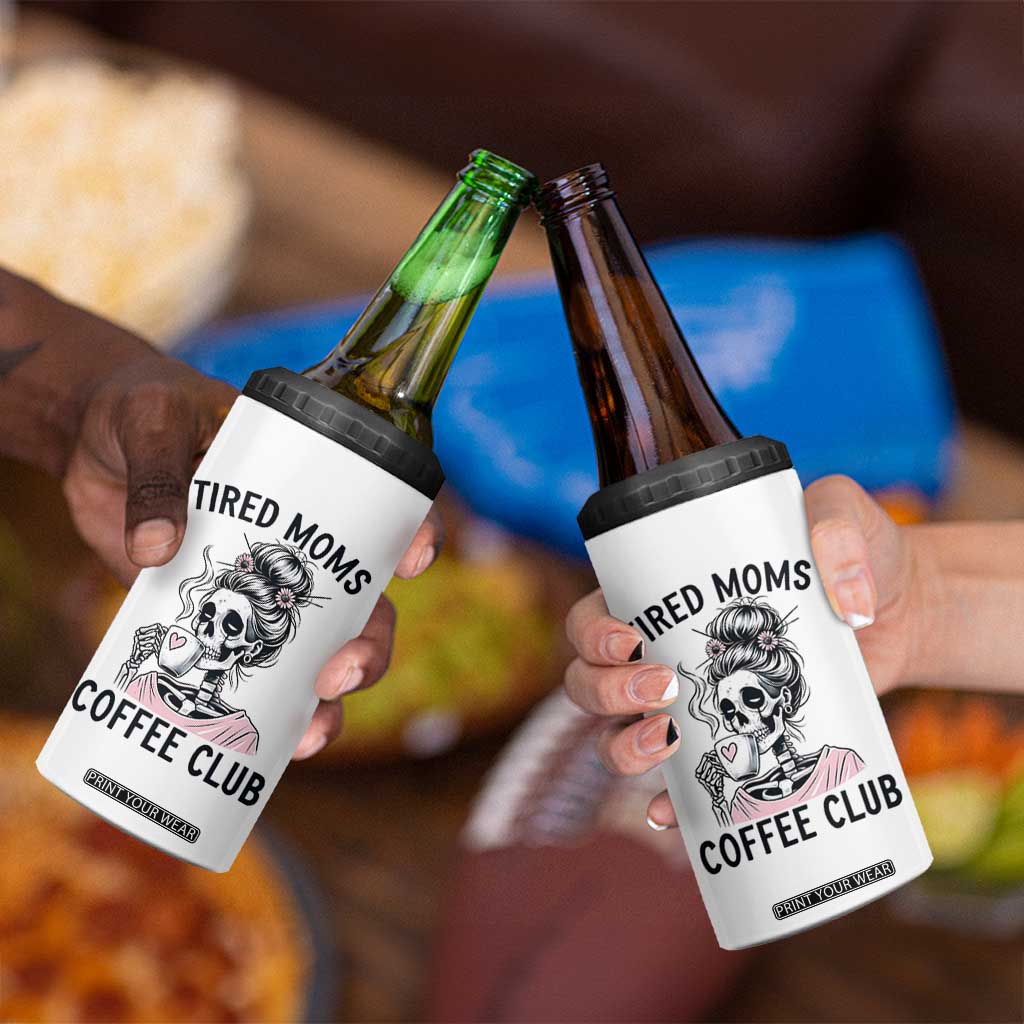 Tired Moms Coffee Club 4 in 1 Can Cooler Tumbler Funny Skeleton Drinking Coffee Lover TS14 Print Your Wear