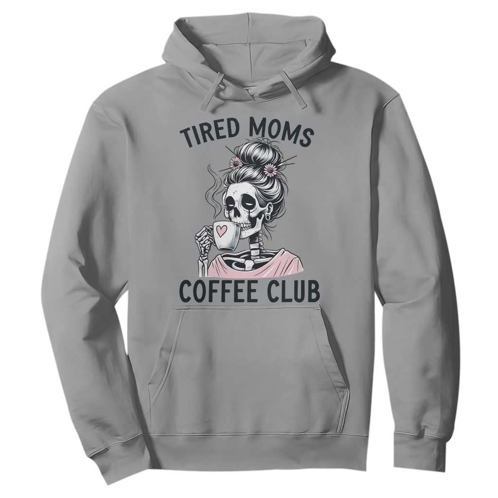 Tired Moms Coffee Club Hoodie Funny Skeleton Drinking Coffee Lover TS14 Sport Gray Print Your Wear