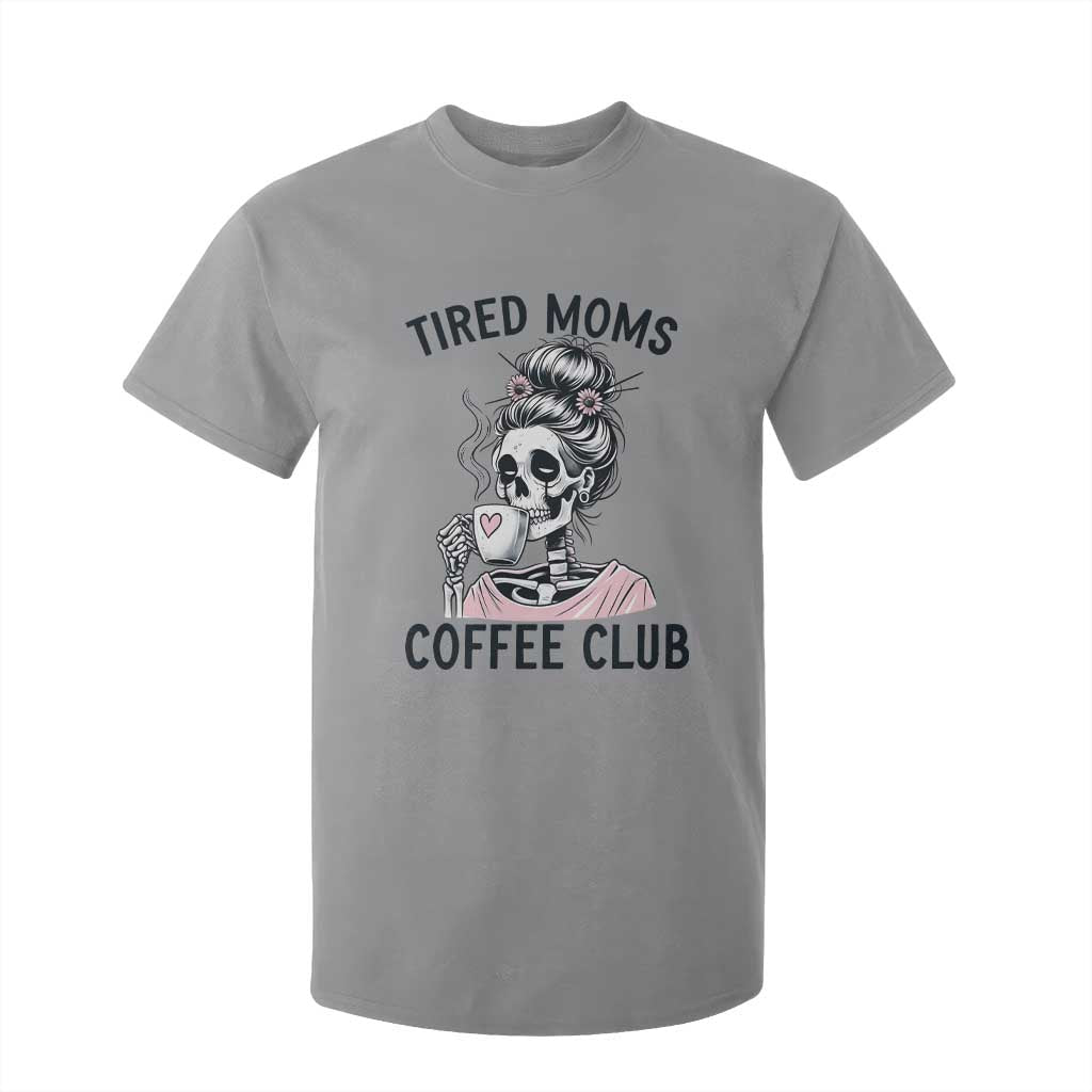 Tired Moms Coffee Club T Shirt For Kid Funny Skeleton Drinking Coffee Lover TS14 Sport Gray Print Your Wear