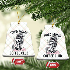 Tired Moms Coffee Club Ceramic Ornament Funny Skeleton Drinking Coffee Lover TS14 Print Your Wear