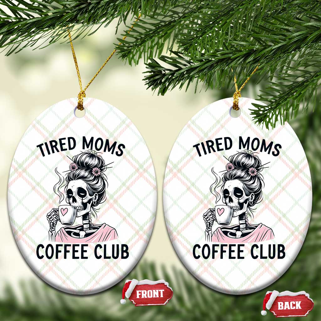 Tired Moms Coffee Club Ceramic Ornament Funny Skeleton Drinking Coffee Lover TS14 Print Your Wear