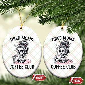 Tired Moms Coffee Club Ceramic Ornament Funny Skeleton Drinking Coffee Lover TS14 Print Your Wear