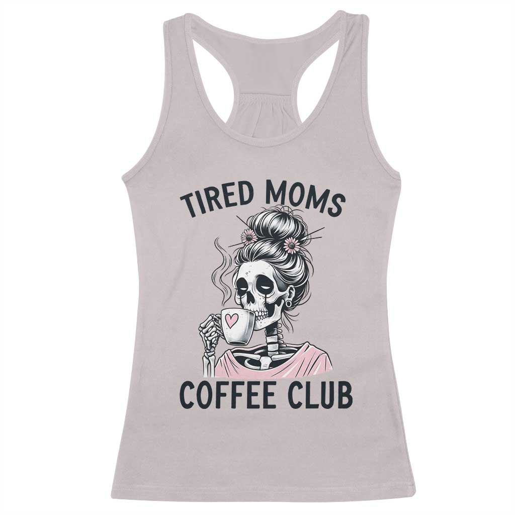 Tired Moms Coffee Club Racerback Tank Top Funny Skeleton Drinking Coffee Lover TS14 Ice Gray Print Your Wear