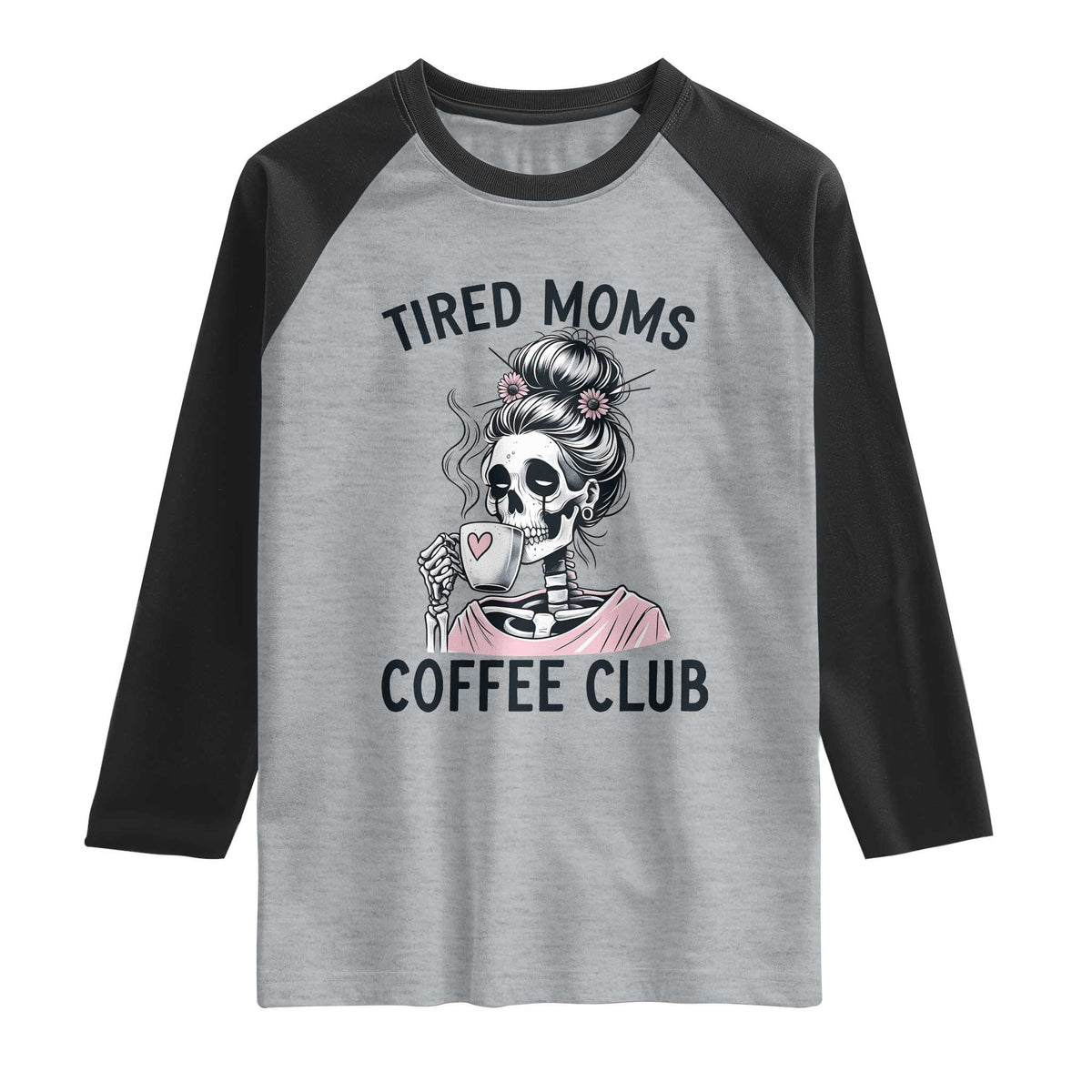 Tired Moms Coffee Club Raglan Shirt Funny Skeleton Drinking Coffee Lover TS14 Heather Gray Black Print Your Wear