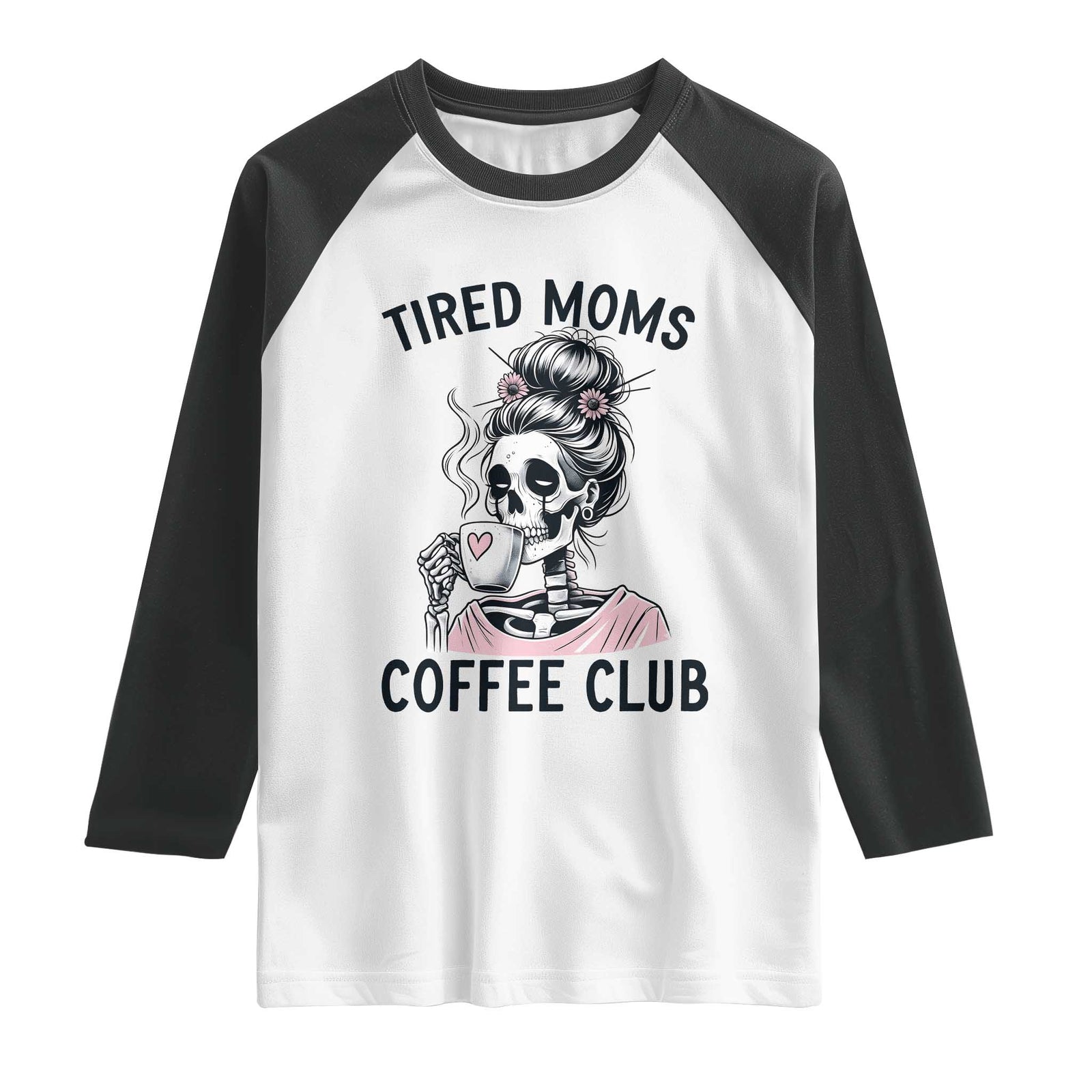 Tired Moms Coffee Club Raglan Shirt Funny Skeleton Drinking Coffee Lover TS14 White Black Print Your Wear