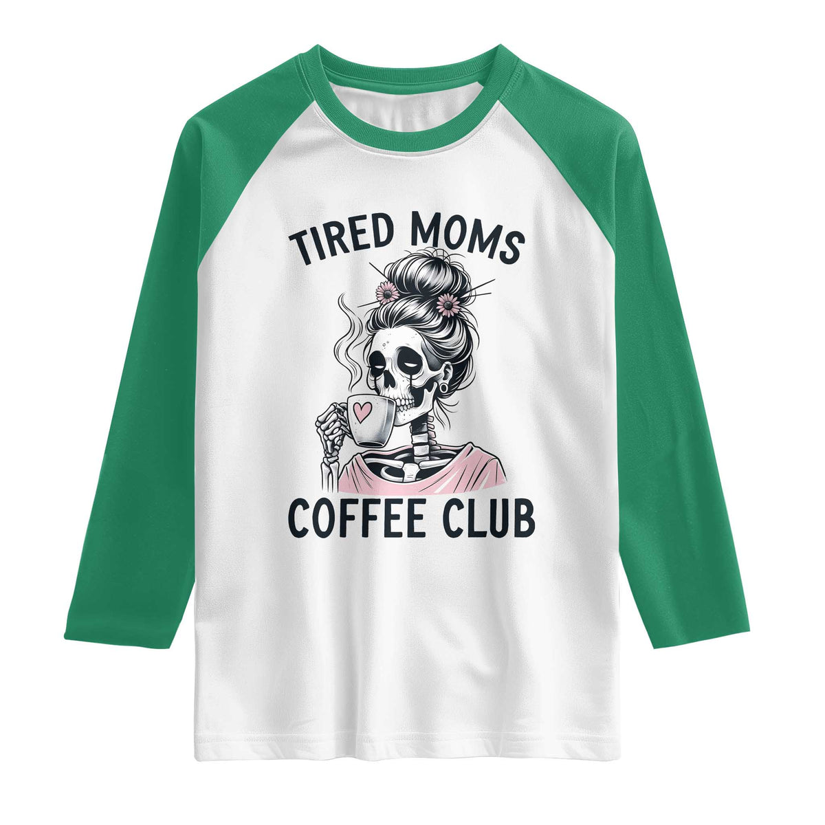 Tired Moms Coffee Club Raglan Shirt Funny Skeleton Drinking Coffee Lover TS14 White Kelly Green Print Your Wear