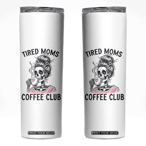 Tired Moms Coffee Club Skinny Tumbler Funny Skeleton Drinking Coffee Lover TS14 White Print Your Wear