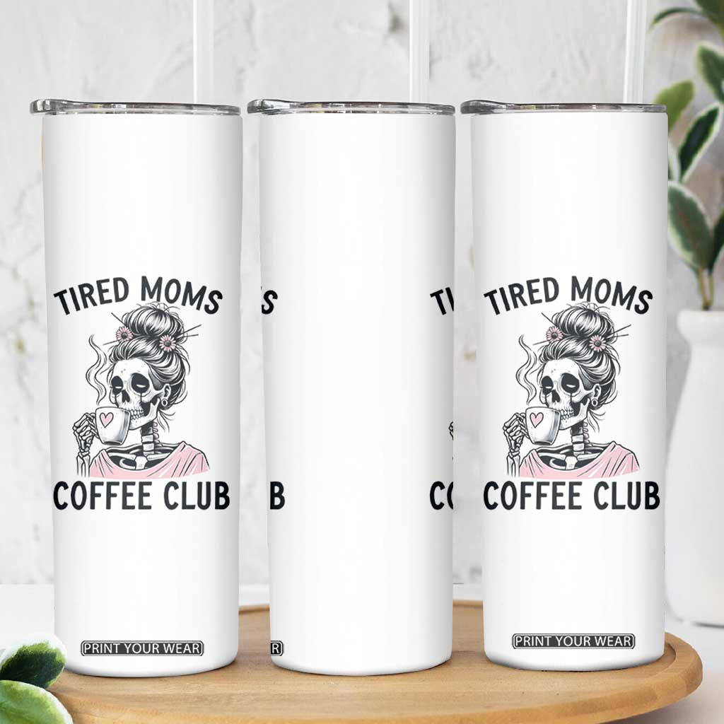Tired Moms Coffee Club Skinny Tumbler Funny Skeleton Drinking Coffee Lover TS14 Print Your Wear
