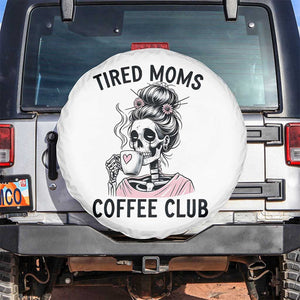 Tired Moms Coffee Club Spare Tire Cover Funny Skeleton Drinking Coffee Lover TS14 No hole White Print Your Wear