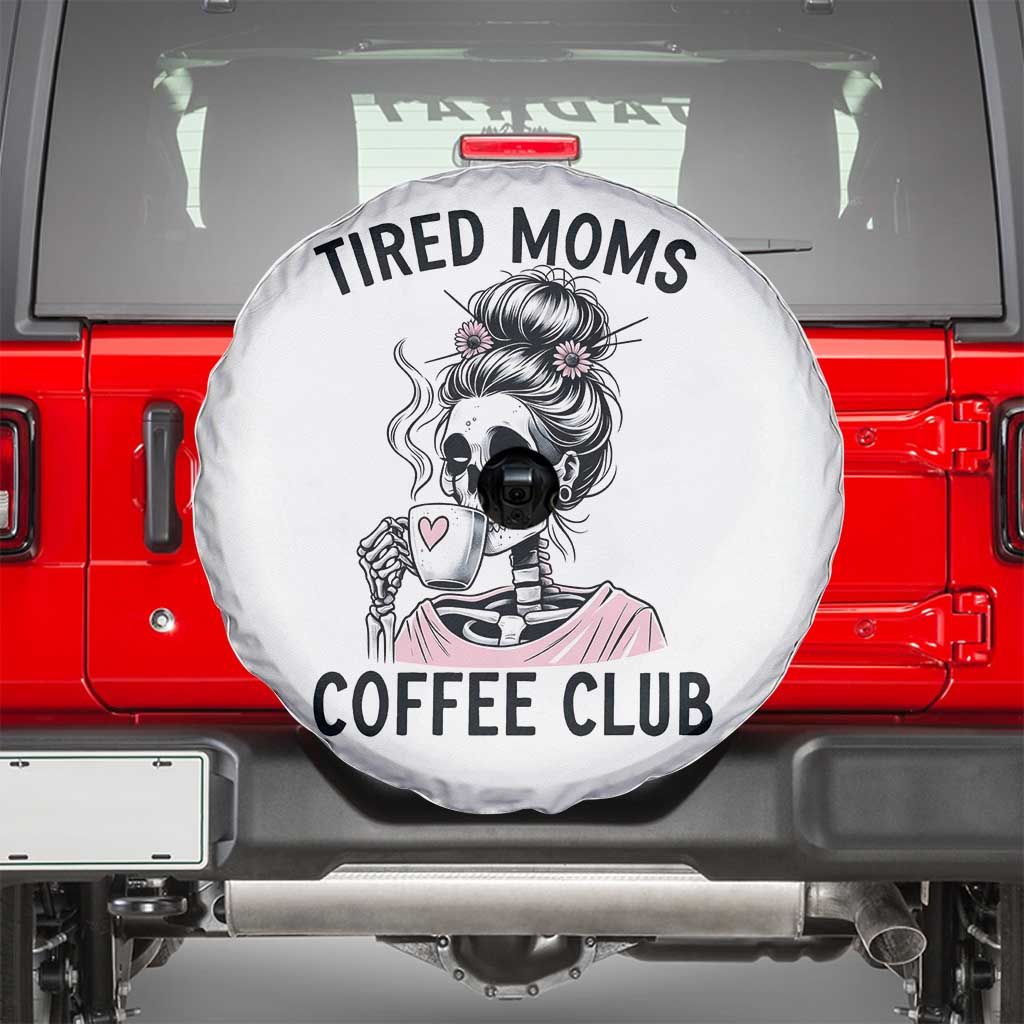 Tired Moms Coffee Club Spare Tire Cover Funny Skeleton Drinking Coffee Lover TS14 White Print Your Wear