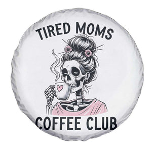 Tired Moms Coffee Club Spare Tire Cover Funny Skeleton Drinking Coffee Lover TS14 Print Your Wear