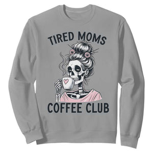 Tired Moms Coffee Club Sweatshirt Funny Skeleton Drinking Coffee Lover TS14 Sport Gray Print Your Wear