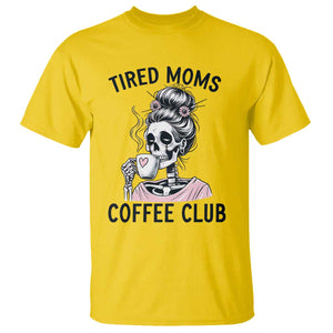 Tired Moms Coffee Club T Shirt Funny Skeleton Drinking Coffee Lover TS14 Daisy Print Your Wear