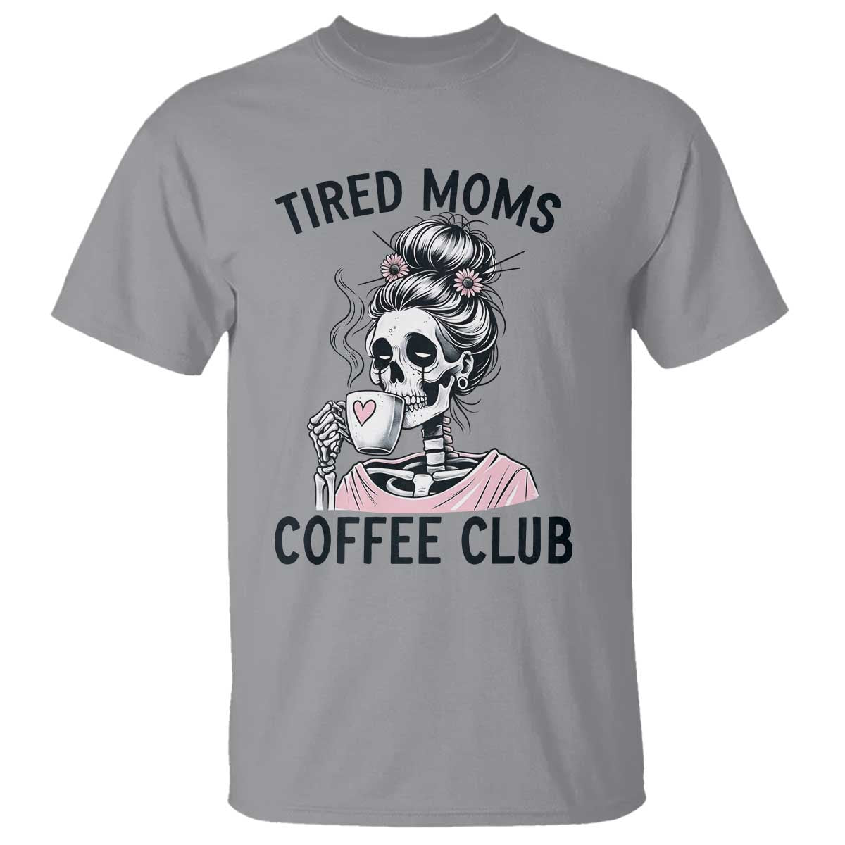 Tired Moms Coffee Club T Shirt Funny Skeleton Drinking Coffee Lover TS14 Sport Gray Print Your Wear