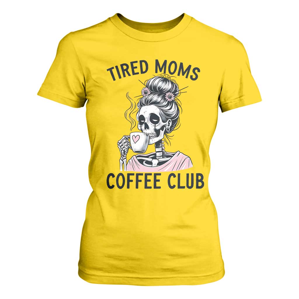 Tired Moms Coffee Club T Shirt For Women Funny Skeleton Drinking Coffee Lover TS14 Daisy Print Your Wear