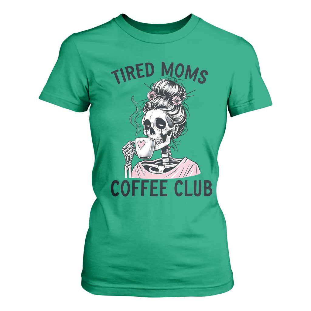 Tired Moms Coffee Club T Shirt For Women Funny Skeleton Drinking Coffee Lover TS14 Irish Green Print Your Wear