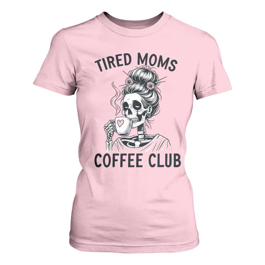 Tired Moms Coffee Club T Shirt For Women Funny Skeleton Drinking Coffee Lover TS14 Light Pink Print Your Wear