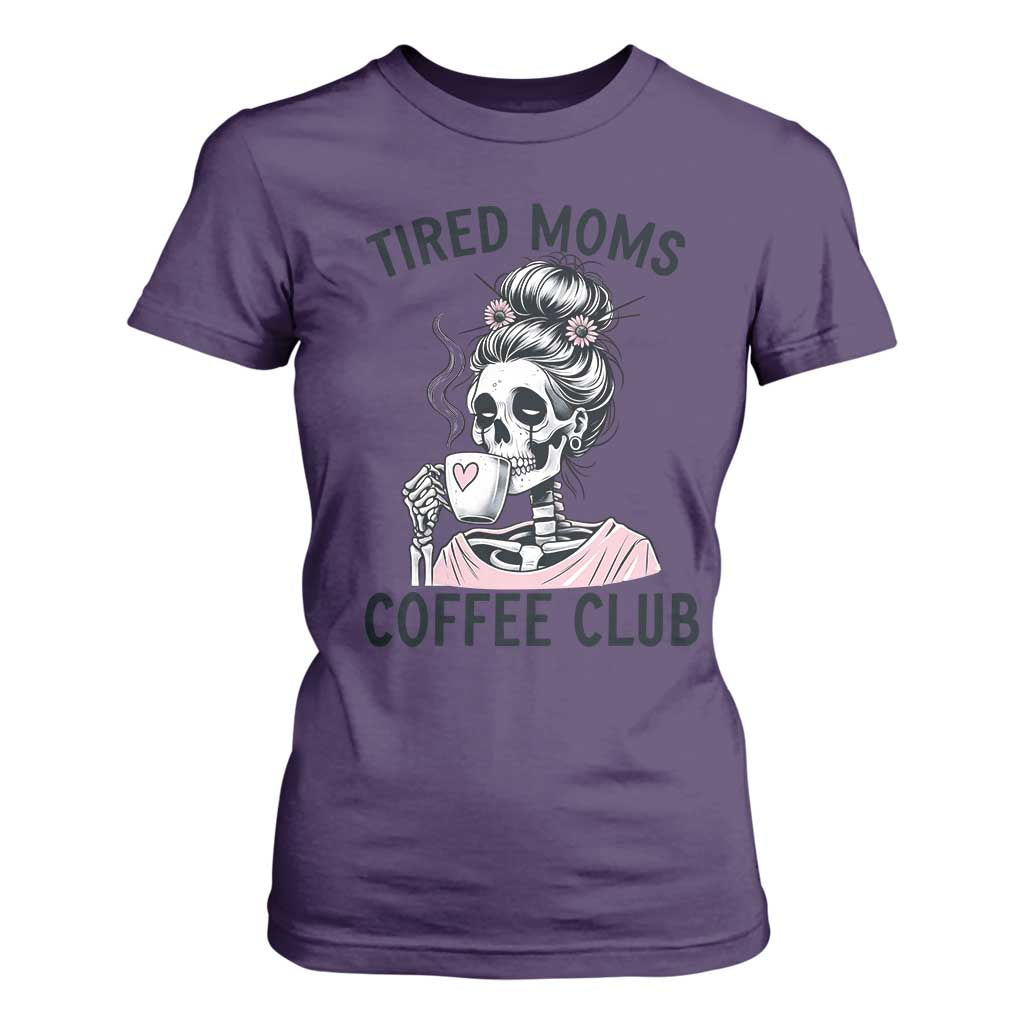 Tired Moms Coffee Club T Shirt For Women Funny Skeleton Drinking Coffee Lover TS14 Purple Print Your Wear