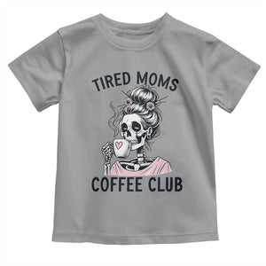 Tired Moms Coffee Club Toddler T Shirt Funny Skeleton Drinking Coffee Lover TS14 Sport Gray Print Your Wear