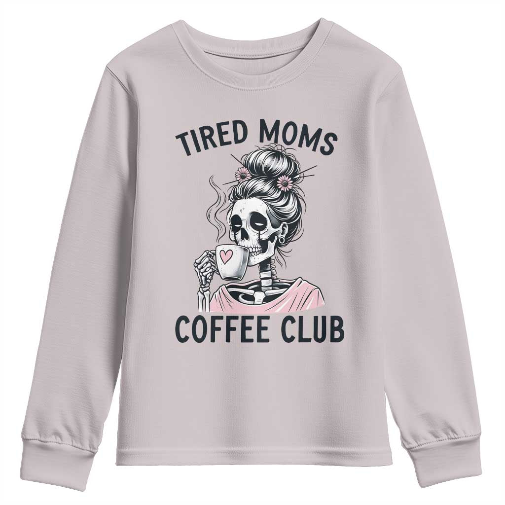 Tired Moms Coffee Club Youth Sweatshirt Funny Skeleton Drinking Coffee Lover TS14 Ice Gray Print Your Wear