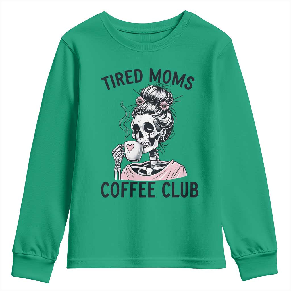 Tired Moms Coffee Club Youth Sweatshirt Funny Skeleton Drinking Coffee Lover TS14 Irish Green Print Your Wear