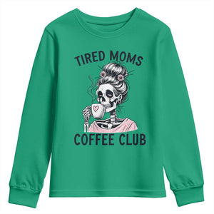 Tired Moms Coffee Club Youth Sweatshirt Funny Skeleton Drinking Coffee Lover TS14 Irish Green Print Your Wear