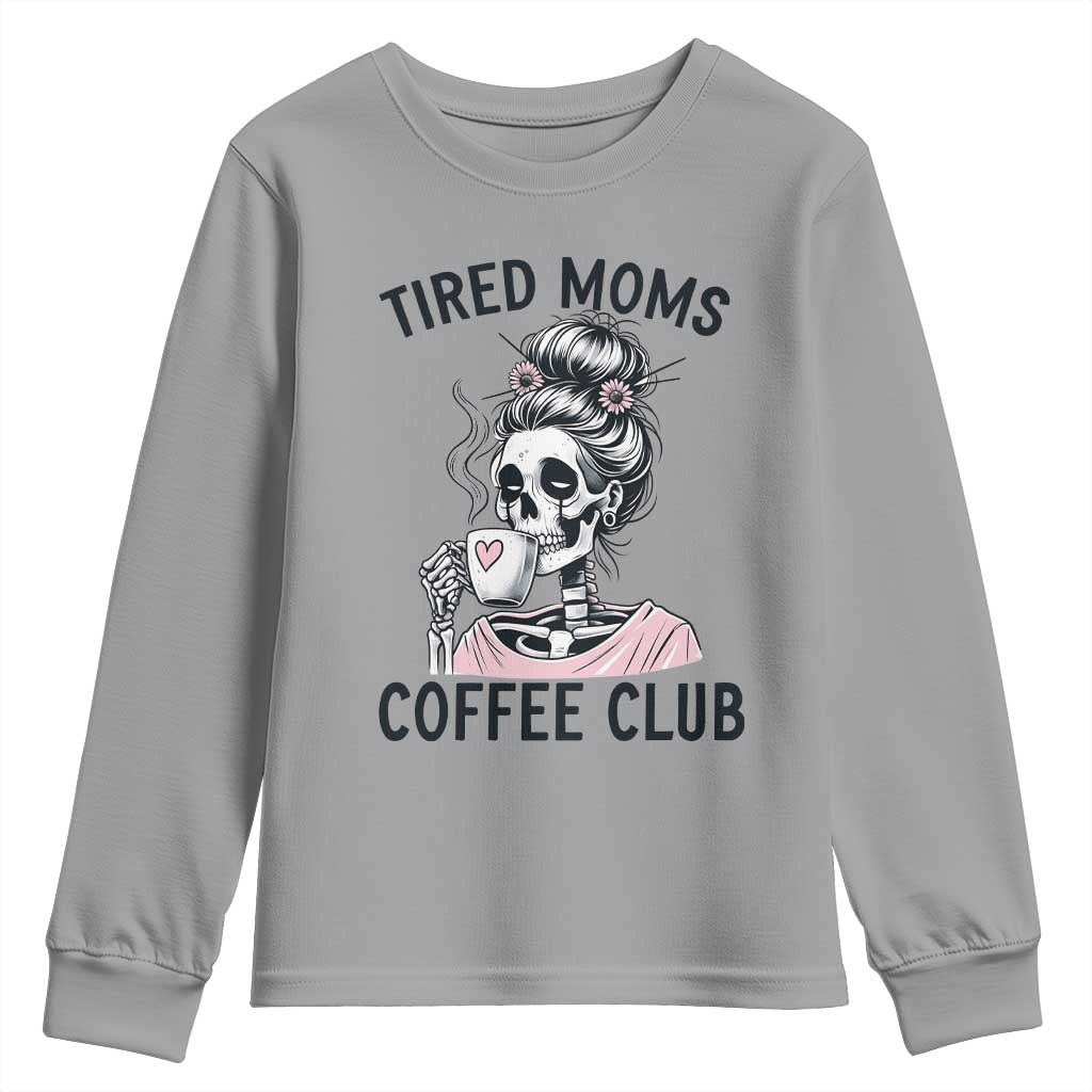 Tired Moms Coffee Club Youth Sweatshirt Funny Skeleton Drinking Coffee Lover TS14 Sport Gray Print Your Wear