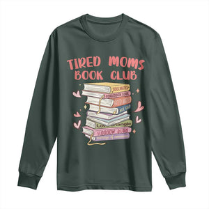 Tired Moms Book Club Long Sleeve Shirt Funny Bookish TS14 Dark Forest Green Print Your Wear