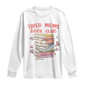 Tired Moms Book Club Long Sleeve Shirt Funny Bookish TS14 White Print Your Wear
