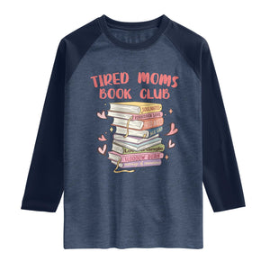 Tired Moms Book Club Raglan Shirt Funny Bookish TS14 Heather Denim Navy Print Your Wear