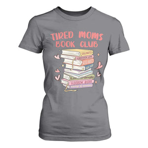 Tired Moms Book Club T Shirt For Women Funny Bookish TS14 Charcoal Print Your Wear