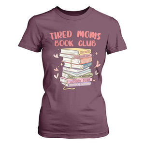 Tired Moms Book Club T Shirt For Women Funny Bookish TS14 Maroon Print Your Wear