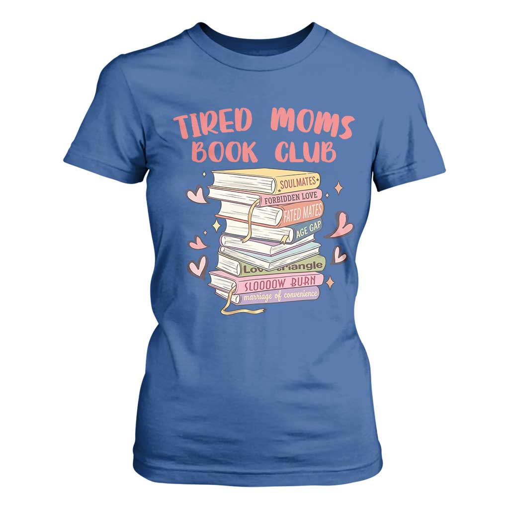 Tired Moms Book Club T Shirt For Women Funny Bookish TS14 Royal Blue Print Your Wear