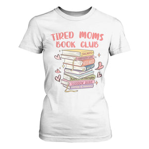Tired Moms Book Club T Shirt For Women Funny Bookish TS14 White Print Your Wear