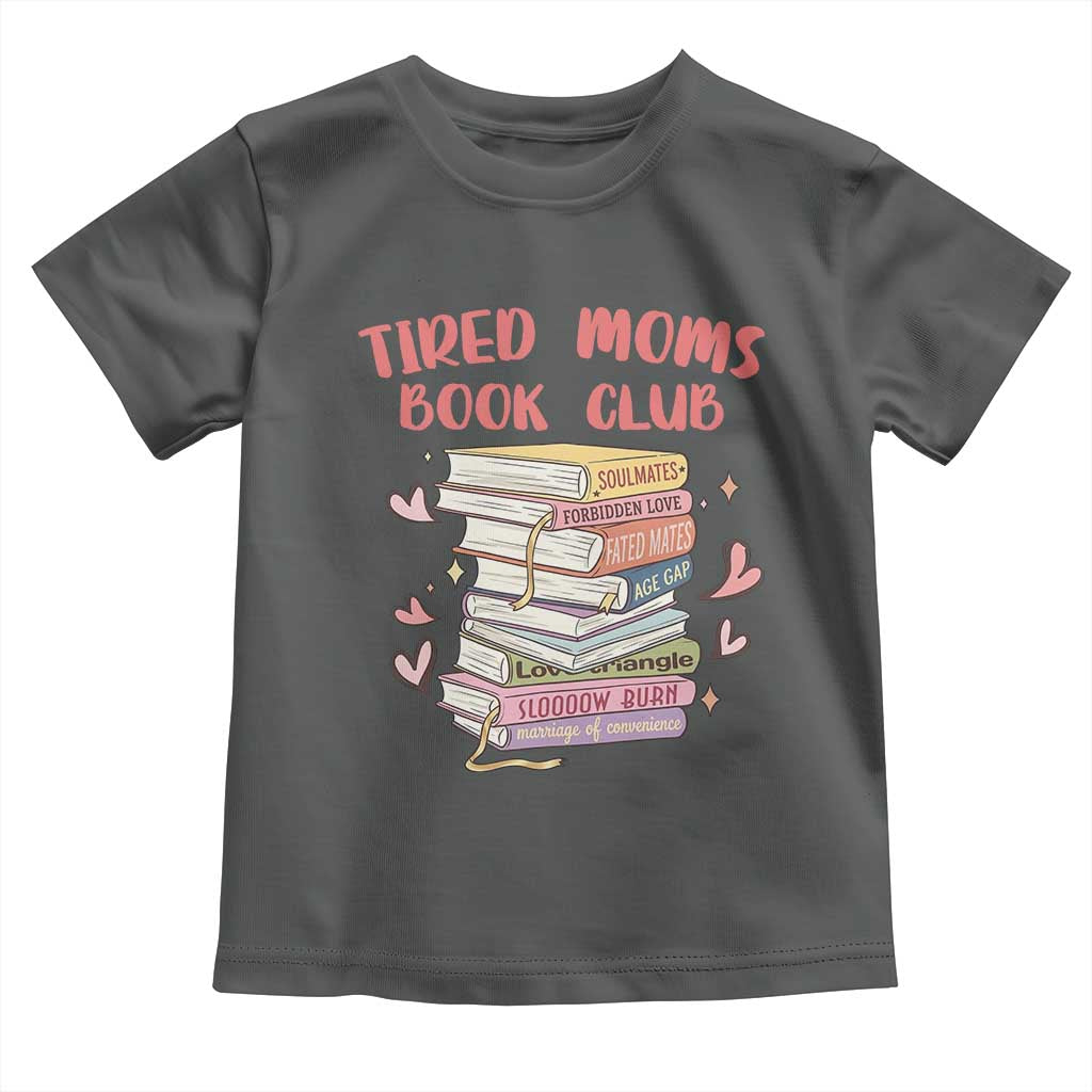 Tired Moms Book Club Toddler T Shirt Funny Bookish TS14 Dark Heather Print Your Wear