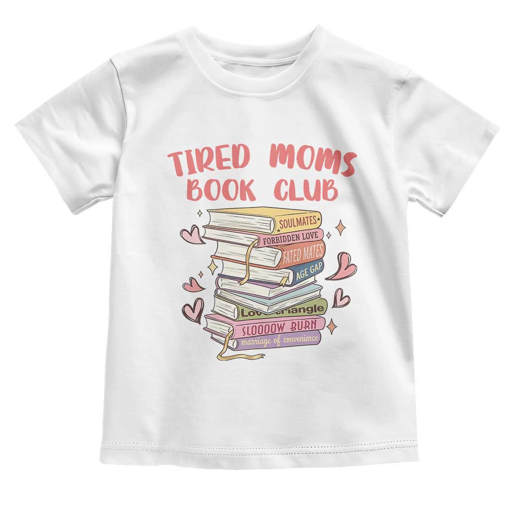 Tired Moms Book Club Toddler T Shirt Funny Bookish TS14 White Print Your Wear