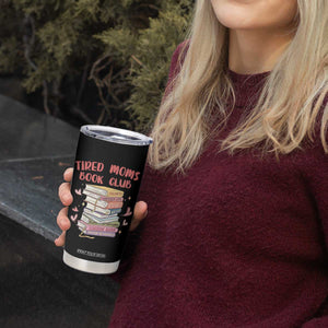 Tired Moms Book Club Tumbler Cup Funny Bookish TS14 Print Your Wear