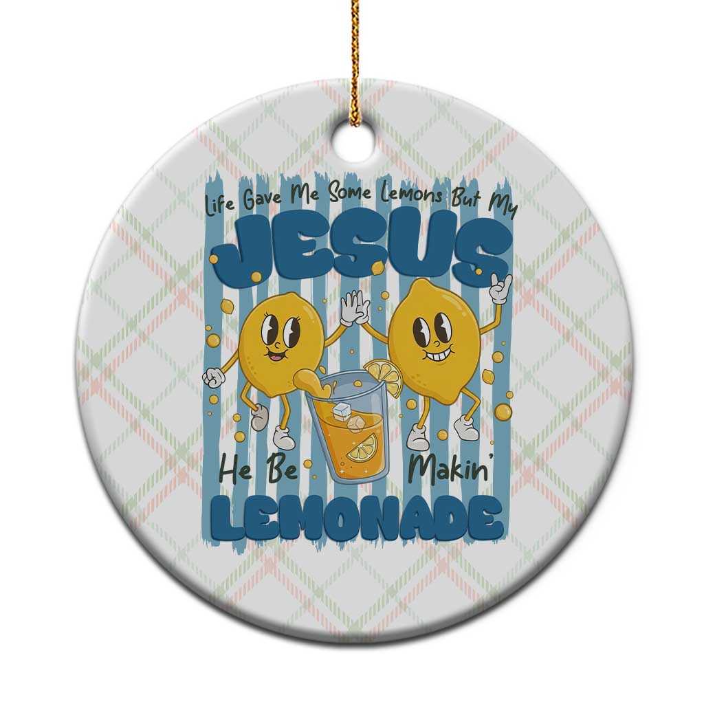 Jesus Lemonade Ceramic Ornament Life Gave Me Some Lemons TS14 1pc Christmas Plaid Print Your Wear