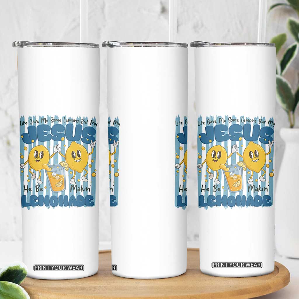 Jesus Lemonade Skinny Tumbler Life Gave Me Some Lemons TS14 Print Your Wear