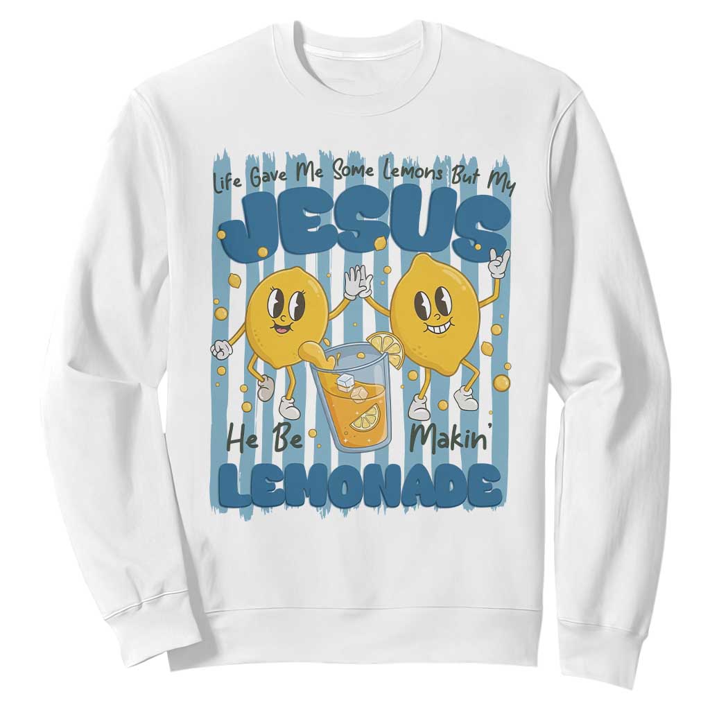 Jesus Lemonade Sweatshirt Life Gave Me Some Lemons TS14 White Print Your Wear