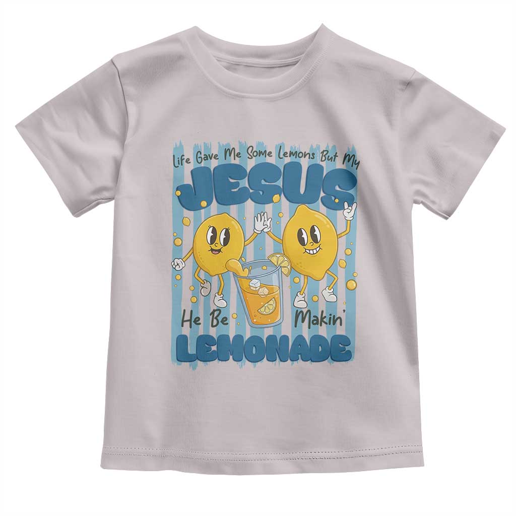 Jesus Lemonade Toddler T Shirt Life Gave Me Some Lemons TS14 Ice Gray Print Your Wear