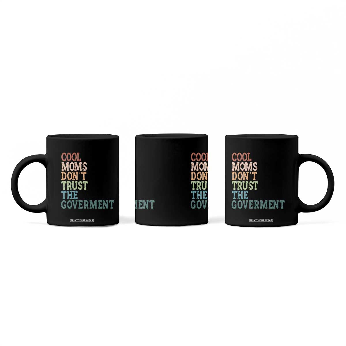 Cool Moms Don't Trust the Government Coffee Mug Funny Mom Anti Government TS14 Print Your Wear