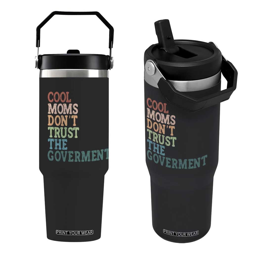 Cool Moms Don't Trust the Government Flip Straw Tumbler Funny Mom Anti Government TS14 One Size: 30 oz Black Print Your Wear