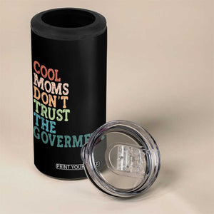 Cool Moms Don't Trust the Government 4 in 1 Can Cooler Tumbler Funny Mom Anti Government TS14 Print Your Wear