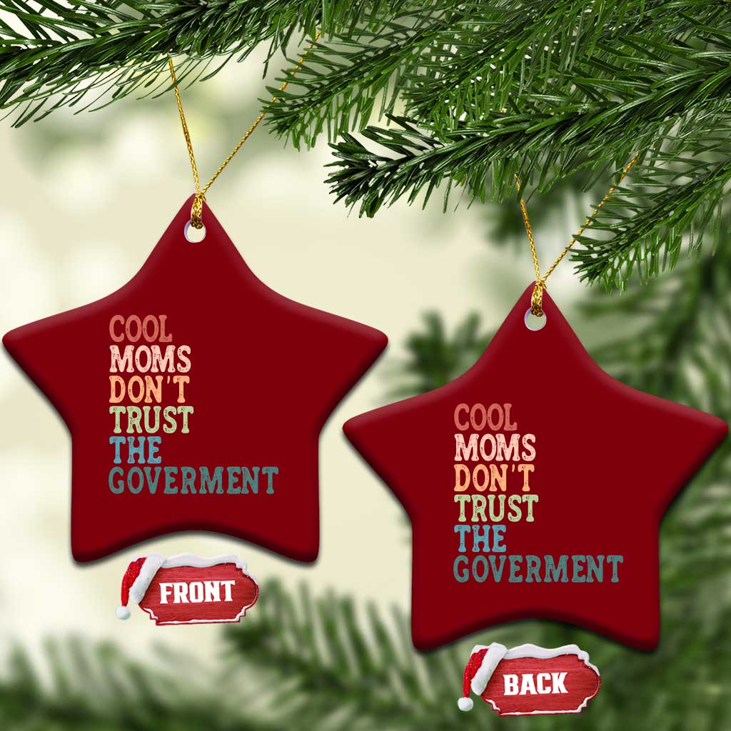Cool Moms Don't Trust the Government Ceramic Ornament Funny Mom Anti Government TS14 Print Your Wear