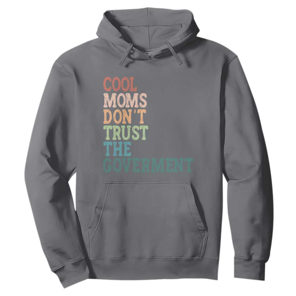 Cool Moms Don't Trust the Government Hoodie Funny Mom Anti Government TS14 Charcoal Print Your Wear
