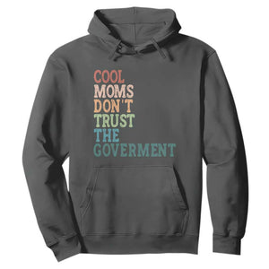 Cool Moms Don't Trust the Government Hoodie Funny Mom Anti Government TS14 Dark Heather Print Your Wear