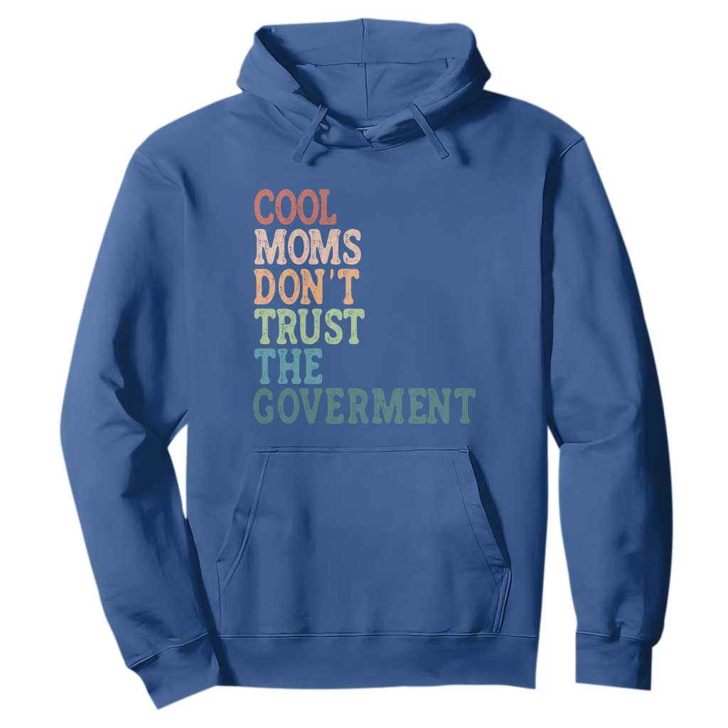 Cool Moms Don't Trust the Government Hoodie Funny Mom Anti Government TS14 Royal Blue Print Your Wear