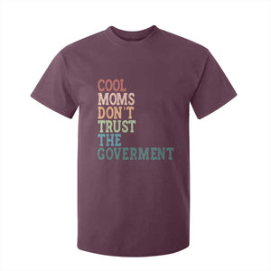 Cool Moms Don't Trust the Government T Shirt For Kid Funny Mom Anti Government TS14 Maroon Print Your Wear